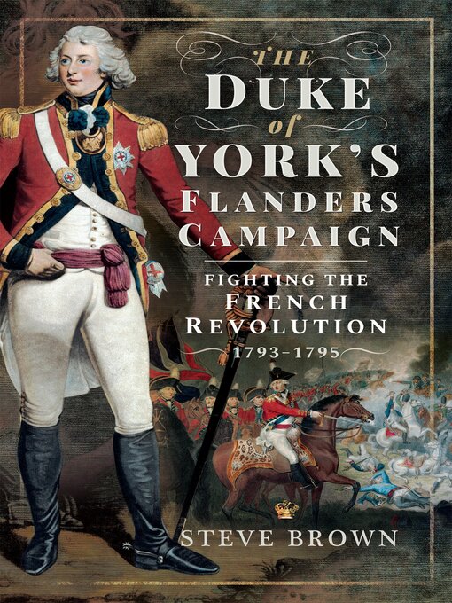 Title details for The Duke of York's Flanders Campaign by Steve Brown - Available